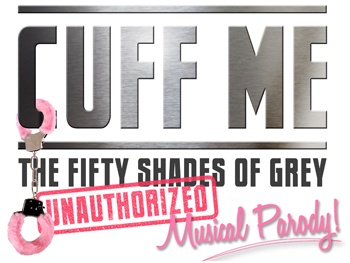 Cuff Me: The Fifty Shades of Grey Musical Parody Begins Off-Broadway Performances