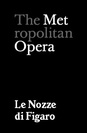 Metropolitan Opera: Le Nozze di Figaro poster